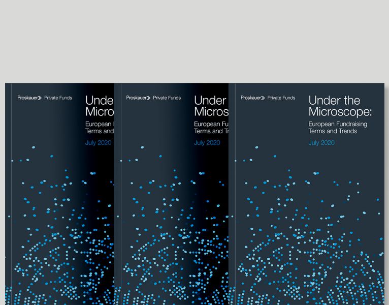 Proskauer’s Private Funds Group Looks ‘Under the Microscope’ at the Fundraising Terms and Trends Affecting the European Market