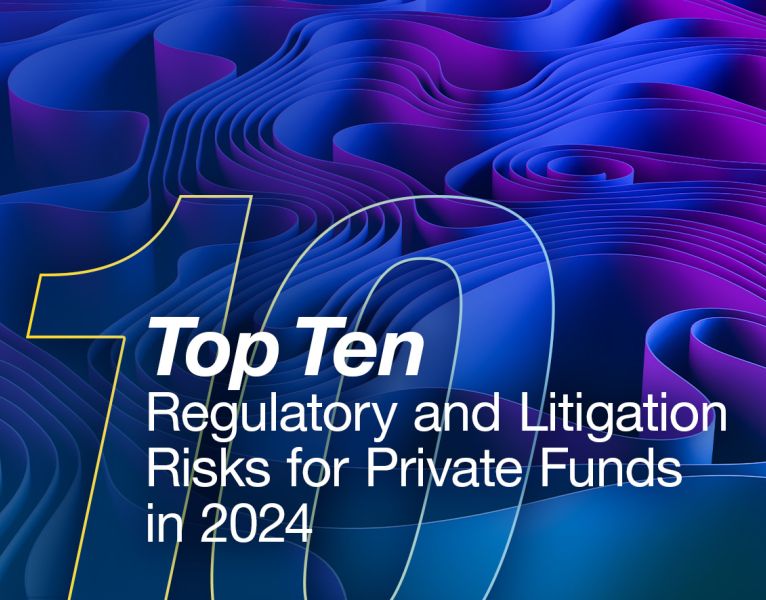 Top Ten Regulatory and Litigation Risks for Private Funds in 2024